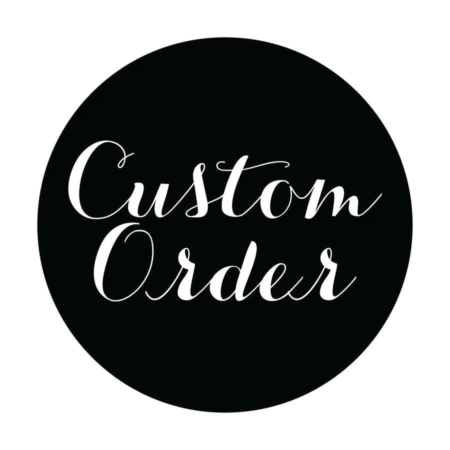 Custom order for Erin P.