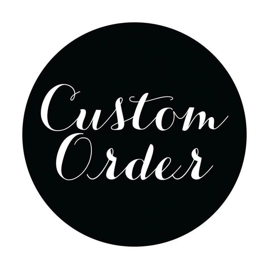 Custom order for Erin P.